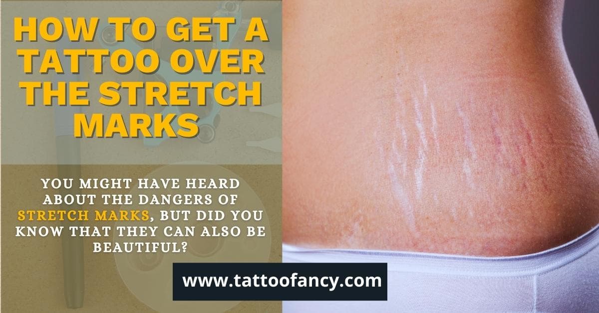 How To Get A Tattoo Over The Stretch Marks