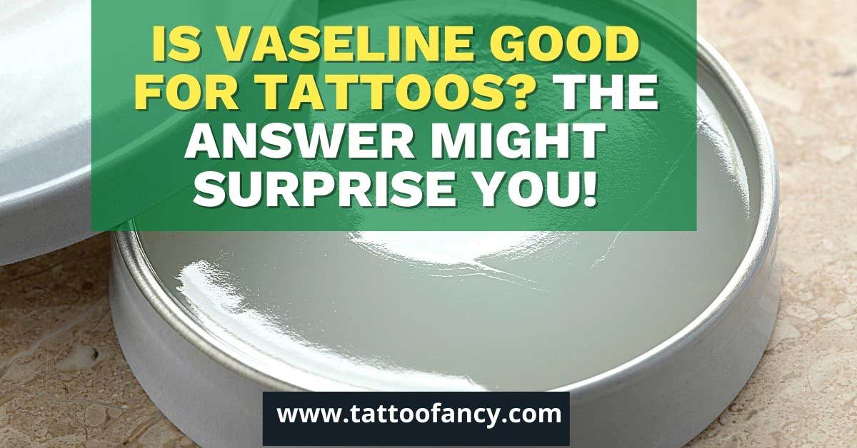Is Vaseline Good For Tattoos