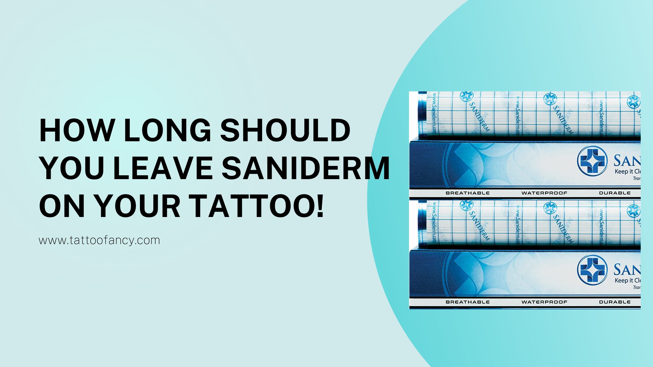 How long should I leave Saniderm on my tattoo