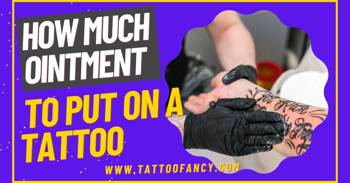 How Much Ointment to Put on a Tattoo The Complete Guide