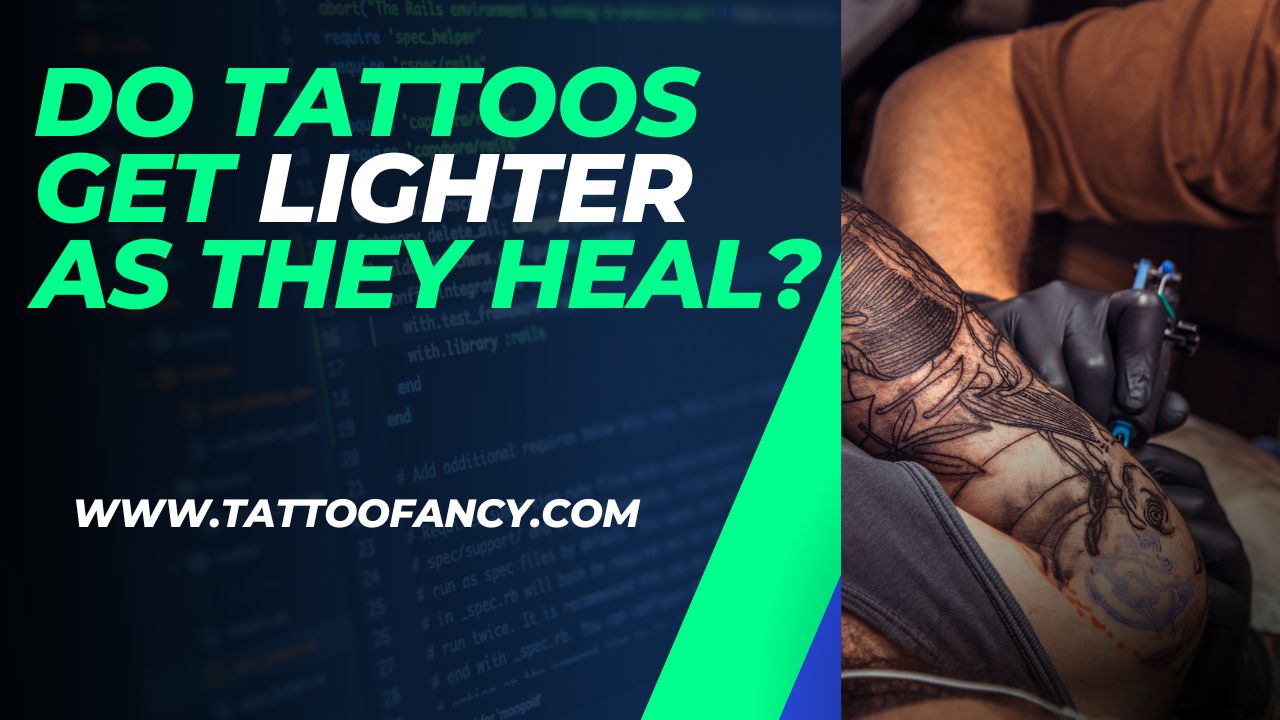 Do tattoos get lighter as they heal