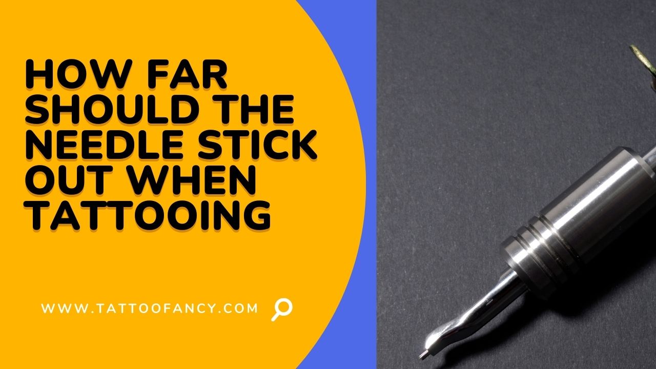 How Far Should the Needle Stick Out When Tattooing