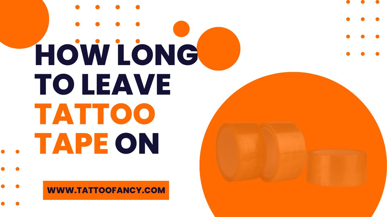 How Long to Leave Tattoo Tape On