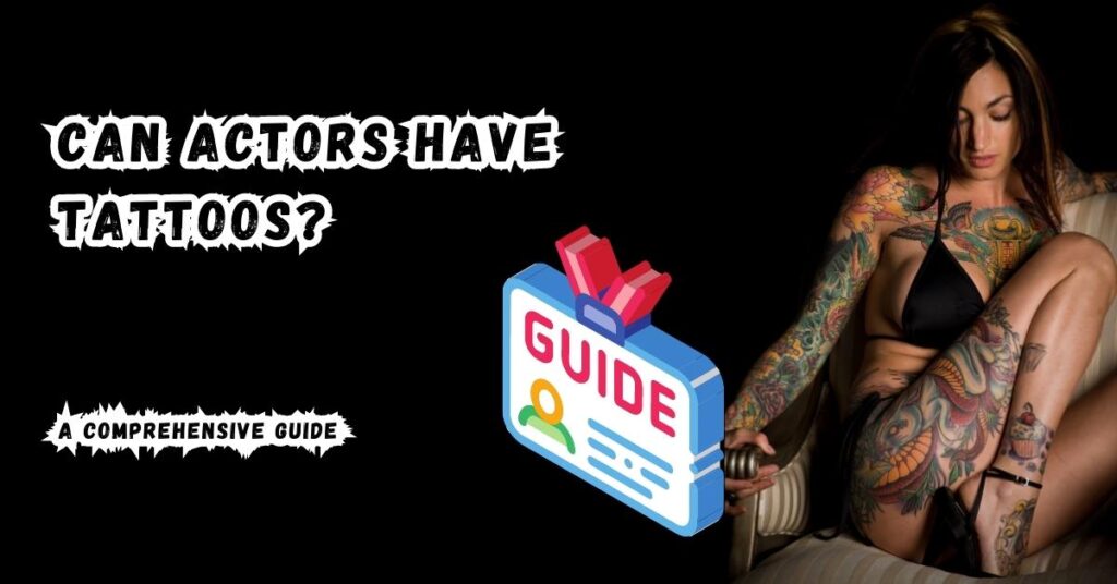 Can Actors Have Tattoos A Comprehensive Guide