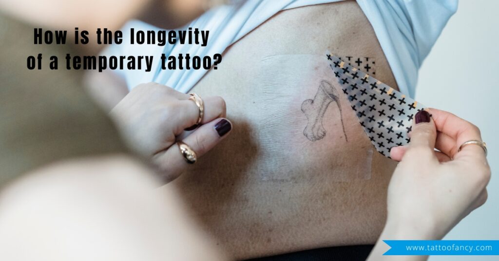 How is the longevity of a temporary tattoo