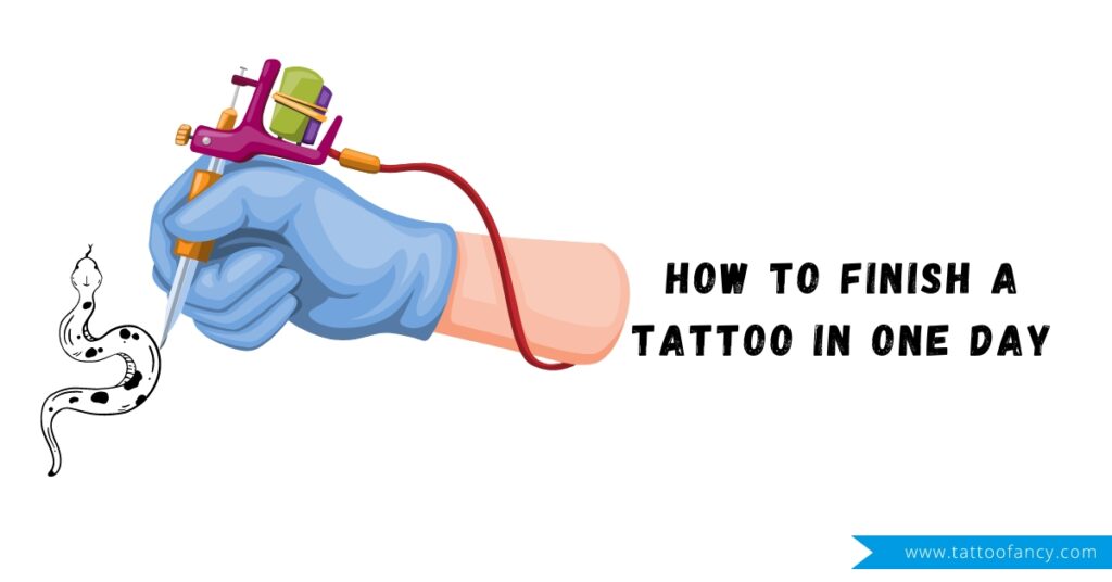 How to Finish a Tattoo in One Day