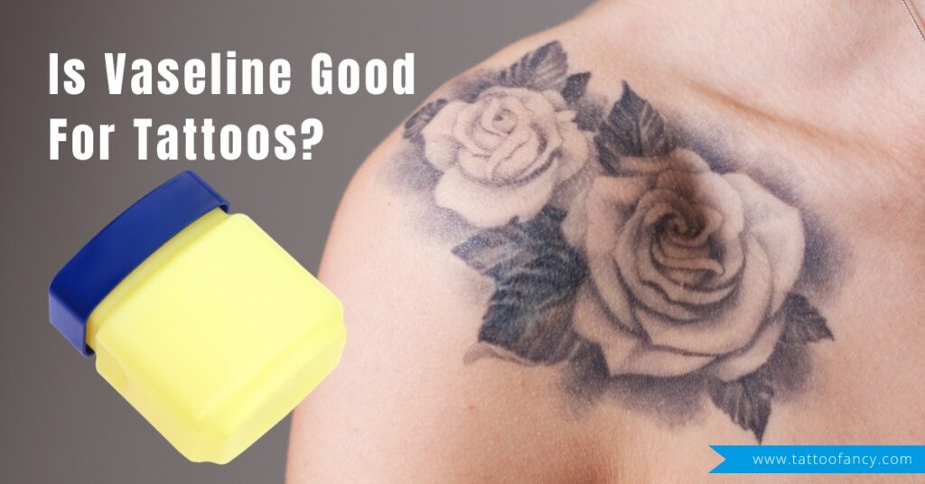 Is Vaseline Good For Tattoos The Answer Might Surprise You