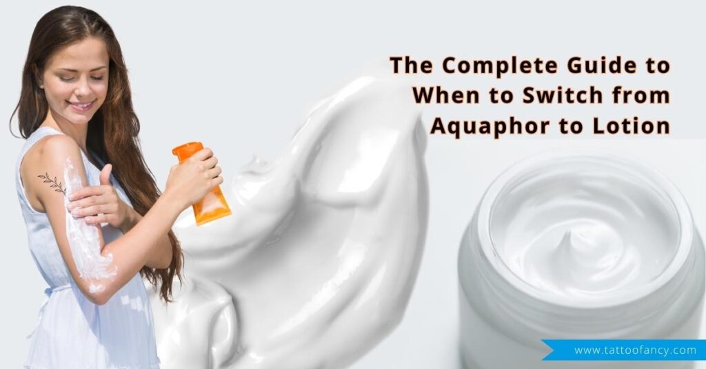 The Complete Guide to When to Switch from Aquaphor to Lotion