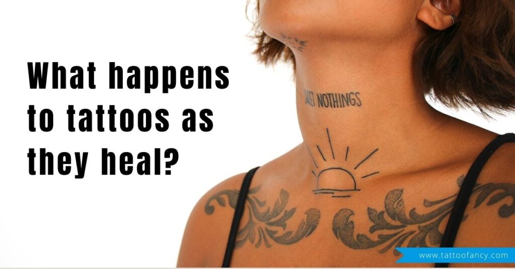 What happens to tattoos as they heal